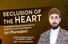 Seclusion of the Heart | al-Muraqba A Multidimensional Explanation of Meditation and Contemplation-by-Shaykh Hammad Mustafa al-Madani al-Qadri