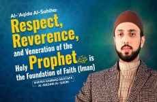 Respect, Reverence, and Veneration of the Holy Prophetﷺ is the Foundation of Faith | Part 2-by-Shaykh Hammad Mustafa al-Madani al-Qadri